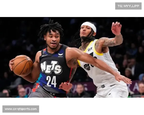 爵士对阵篮网，克拉克森与布里奇斯对攻战精彩纷呈